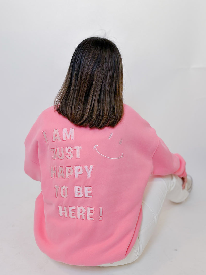 Happy To Be Here Sweatshirt