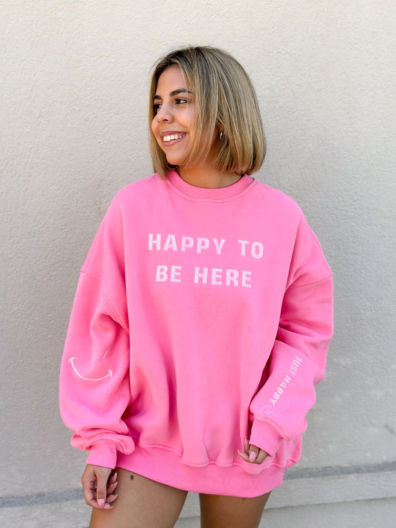 Happy To Be Here Sweatshirt