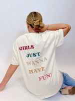 Girls Just Want To Have Fun Tee