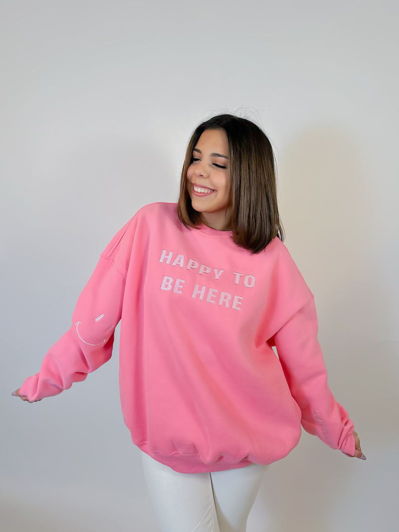 Happy To Be Here Sweatshirt